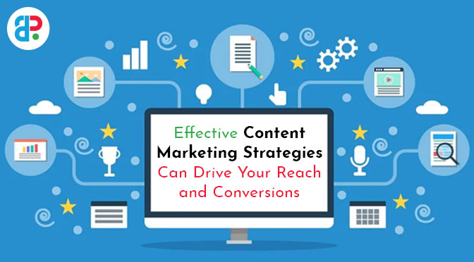 Effective Content Marketing Strategies Can Drive Your Reach and Conversions