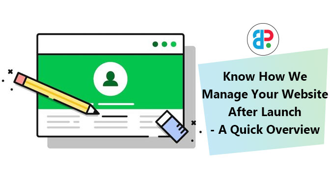 Know How We Manage Your Website After Launch- A Quick Overview